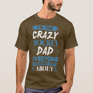 T-shirt Crazy Hockey Dad Everyone Warned You About 