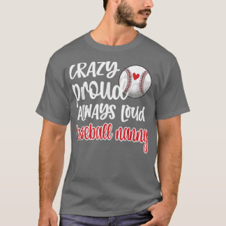 T-shirt Crazy Proud Always Loud Baseball Nanny Grandma 
