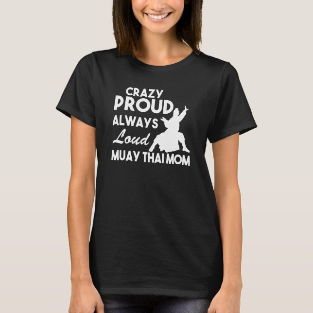 T-shirt Crazy Proud Always Loud Muay Thai Mom (Devant)