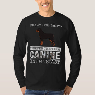 T-shirt Crazy Rottweiler Chien Lady Je Préfère Le Terme Ca