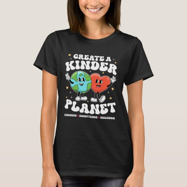 T-shirt Create Kinder Planet Teacher Kind Earth Unity Day  (Devant)