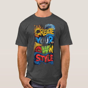 T-shirt Create Your Own Style – Typography Inspirante Stre