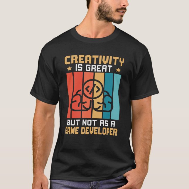 T-shirt Creativity Is Great But Not As A Game Developer (Devant)