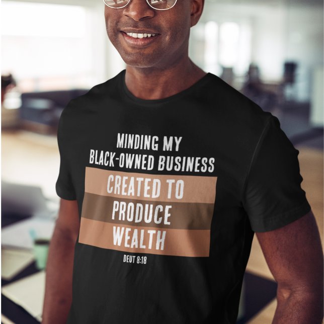 T-shirt CRÉÉ POUR PRODUIRE WEALTH Melanin Business (Minding My Black Owned Business with Created to Produce Wealth for Christian entrepreneurs.)