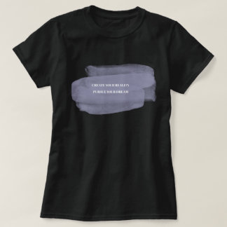 T-shirt Créer votre réalité Poursuivre votre rêve