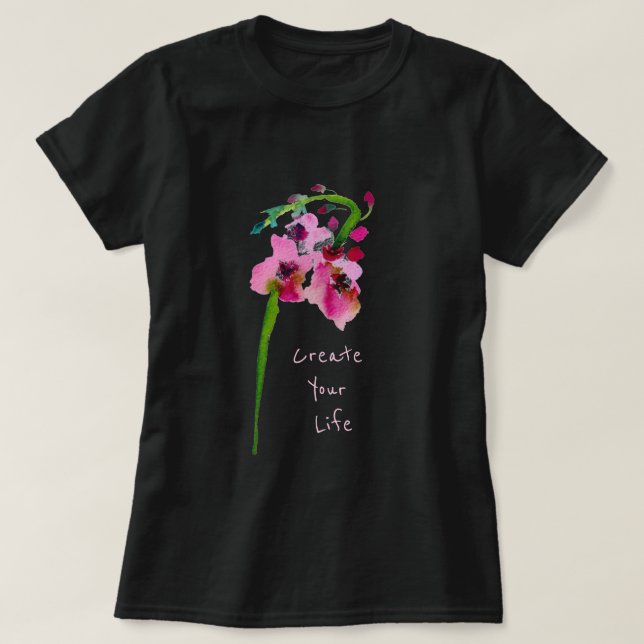 T-shirt Créer Votre vie slogan inspirant fleurie rose (Design devant)
