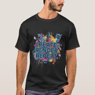 T-shirt Créez. Render. Recommencer.
