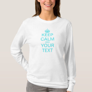 T-shirt Créez vos propres "gardent le calme et continuent