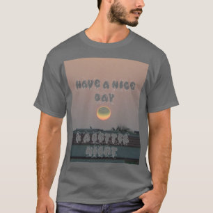 T-shirt créez votre propre Nice Day & une meilleure nuit
