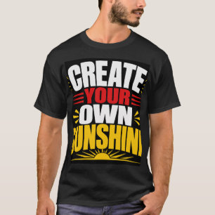 T-shirt Créez Votre Propre Soleil