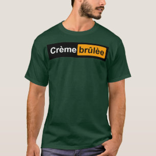 T-shirt Creme Brulee drôle cadeau