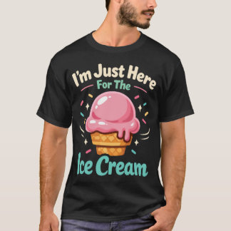 T-shirt Crème Glacée Je Suis Juste Là Pour La Crème Glacée