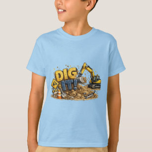 T-shirt Creusez-le ! Excavatrice de construction