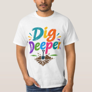 T-shirt Creusez Plus Profondément
