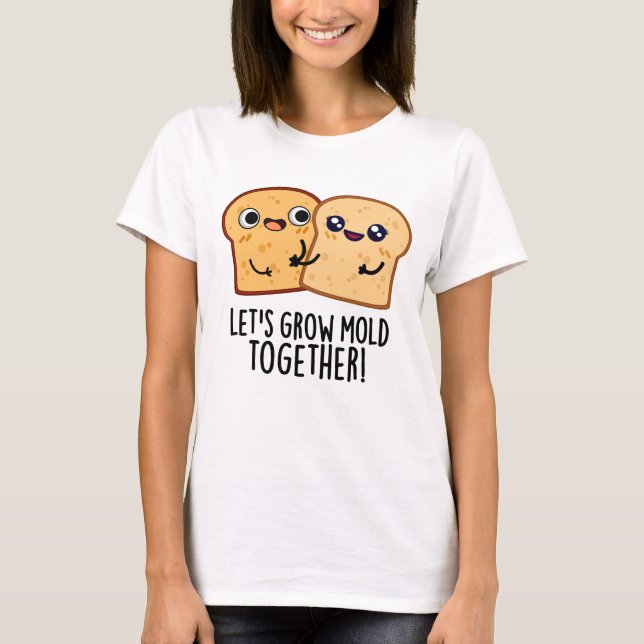 T-shirt Creusons la moisissure ensemble Funny Pain Pun (Devant)
