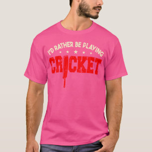 T-shirt Cricket Men Jeu Je Préférerais Jouer Cricket