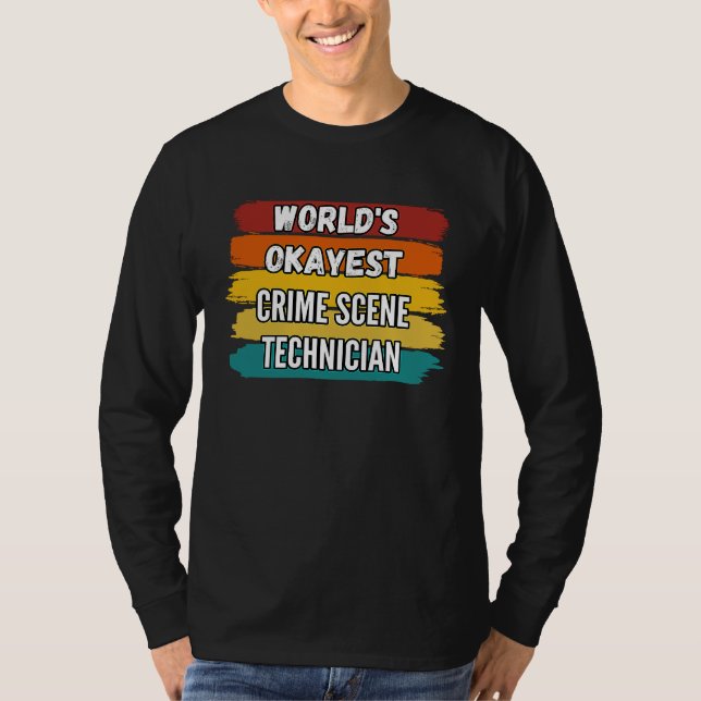 T-shirt Crime Scene Technician , World's Okayest Crime Sce (Devant)