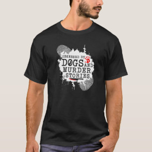 T-shirt Crimes réels Chiens obsédés et histoires de meurtr