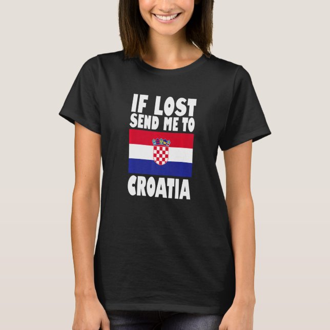 T-shirt Croatia Flag Design  If lost send me to Croatia Pr (Devant)