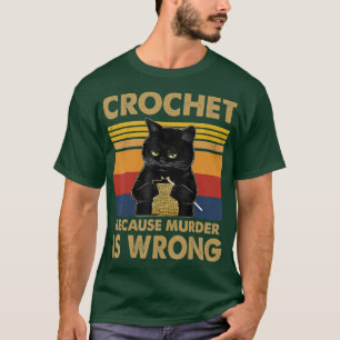 T-shirt Crochet Parce Que Le Meurtre Est Mauvais Tricot De