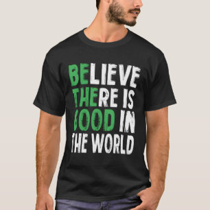 T-shirt Croire Qu'Il Y A Dans Le Monde Citation Motivation