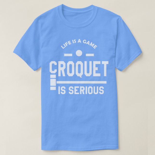 T-shirt Croquet Life est un jeu croquet est sérieux (Design devant)