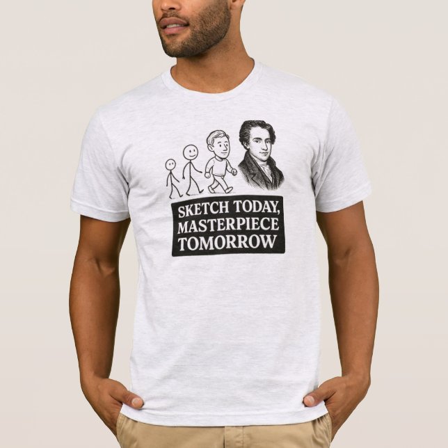 T-shirt Croquis aujourd'hui, chef-d'oeuvre demain (Devant)