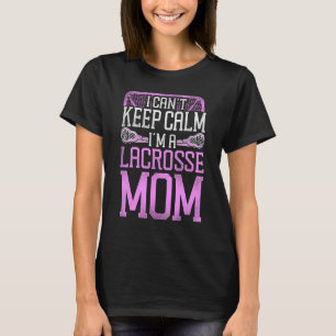 T-shirt Crosse Lax Maman Mère Je ne peux pas rester calme 