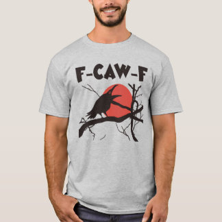 T-shirt Crow F-Caw-F Funny Black Bird