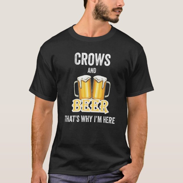 T-shirt Crows And Beer C'est pour ça que je suis ici (Devant)