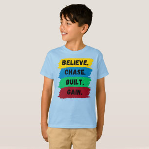 T-shirt Croyez, Chase, Construit, Obtenez le slogan de mot