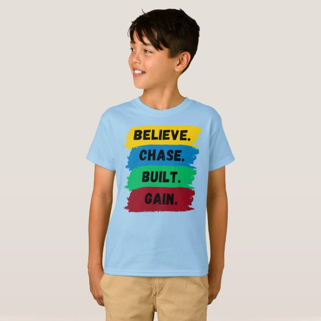 T-shirt Croyez, Chase, Construit, Obtenez le slogan de mot (Devant entier)