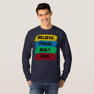 T-shirt Croyez, Chase, Construit, Obtenez le slogan de mot