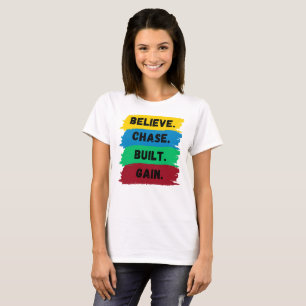 T-shirt Croyez, Chase, Construit, Obtenez le slogan de mot
