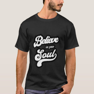 T-shirt Croyez en votre âme - Citation inspirante Tee
