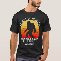 Croyez En Vous-Même Sasquatch Bigfoot