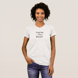 T-shirt « Croyez-moi, je suis médecin »