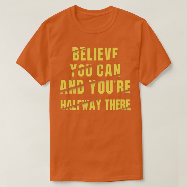 T-shirt Croyez Que Vous Pouvez Et Youx27re À Mi-Chemin Là  (Design devant)