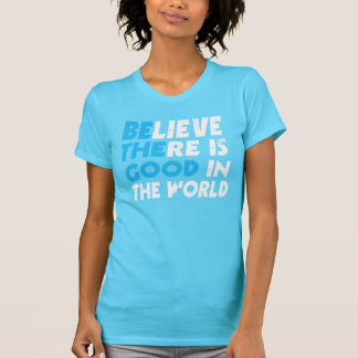 T-shirt CROYEZ qu'IL Y A BON DANS LE MONDE (soit le bon)