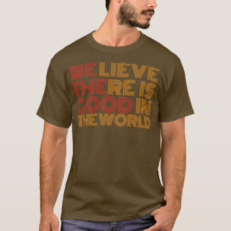 T-shirt Croyez qu'il y a du bon dans le monde1