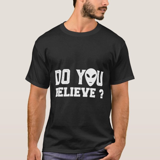 T-shirt Croyez-vous que l'Alien UFO Enduction Conspiration (Devant)