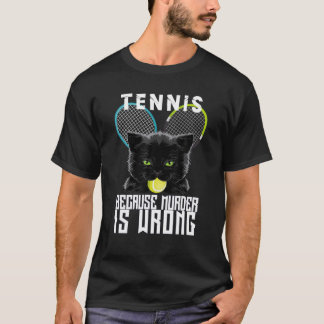 T-shirt Crtennis Ochet Parce Que Le Meurtre Est Mal Drôle 
