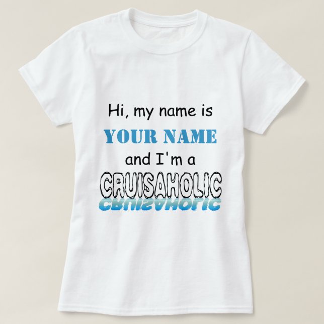 T-shirt Cruisaholic (personnalisé) (Design devant)