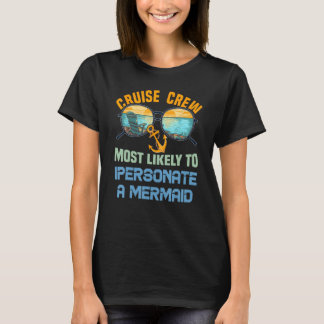 T-shirt Cruise Crew Most Likely To Impersonate A Mermaid