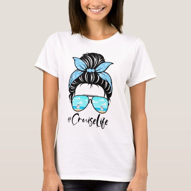 T-shirt Cruise-Life-Messy-Bun,-Cruise-Crew,-Family-Crui (Devant)
