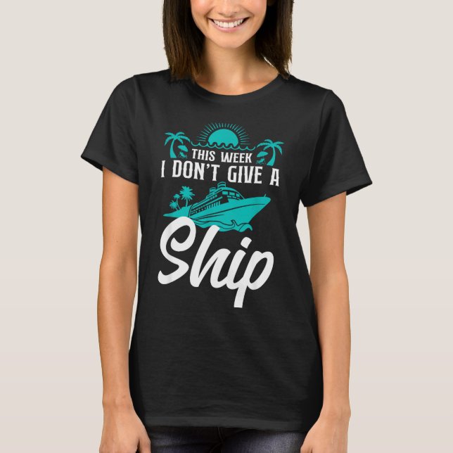 T-shirt Cruise Ship Vacation Pun This Week I Don't Give A  (Devant)