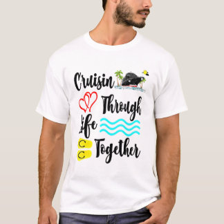 T-shirt Cruisin Through Life Together Crusing Boat Summer 