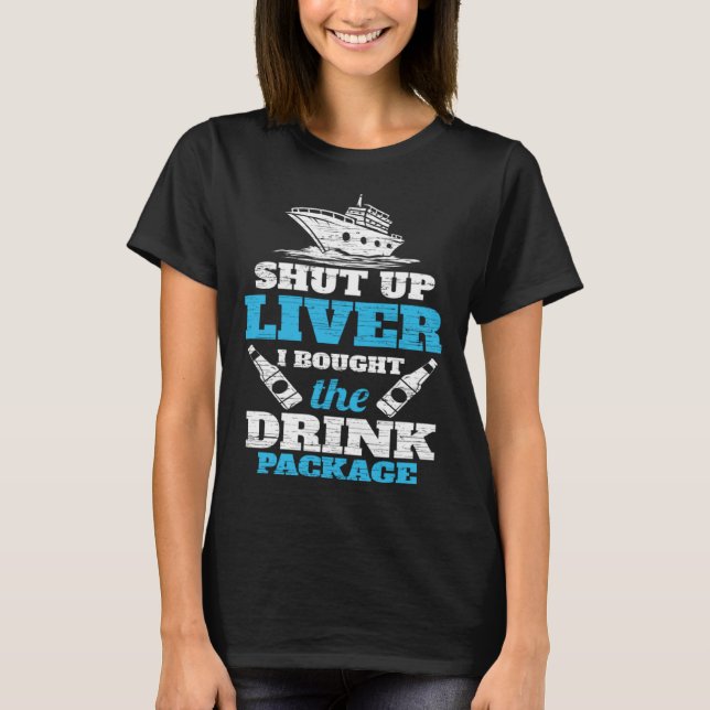 T-shirt Cruising Shut Up Liver Cruise Vacation (Devant)