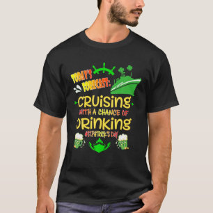 T-shirt Cruising with A Chance Of Drinking Cruise Shamrock