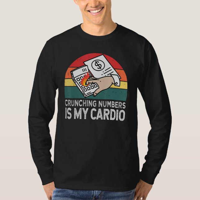T-shirt Crunching Numbers Is My Cardio For Accounting (Devant)